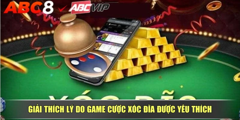 Giải thích lý do game cược xóc đĩa được yêu thích