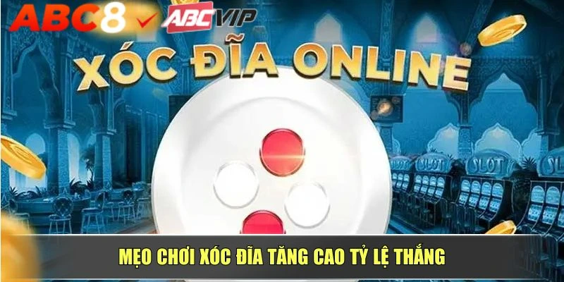 Mẹo chơi xóc đĩa tăng cao tỷ lệ thắng